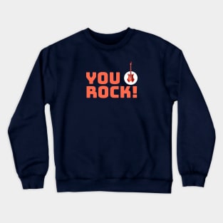 You Rock! Crewneck Sweatshirt